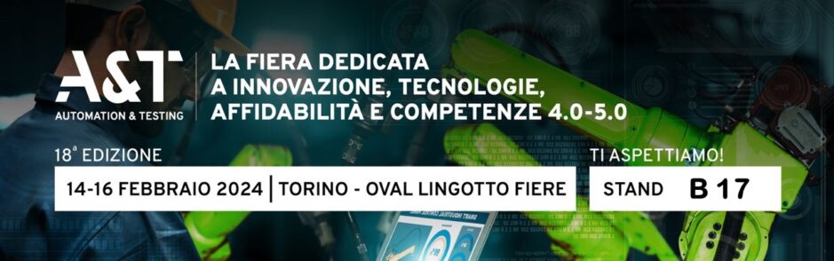 firma A_T standard A&T - LA FIERA DEDICATA A INNOVAZIONE , TENOLOGIE, AFFIDABILITA' E COMPETENZE 4.0 - 5.0 18a EDIZIONE 14-16 FEBBRAIO 2024 - TORINO - OVAL LINGOTTO FIERE - STAND B17 TI ASPETTIAMO!