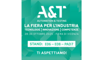 A&T Automation & Testing - La Fiera dell'industria - TECNOLOGIE | INNOVAZIONE | COMPETENZE - 28-30 Ottobre 2025 - Fiera di Vicenza - STAND E06 - E08 - PAD7 - TI ASPETTIAMO!